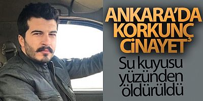 Ankara'da bir kişi su kuyusu yüzünden tartıştığı kişiler tarafından öldürüldü