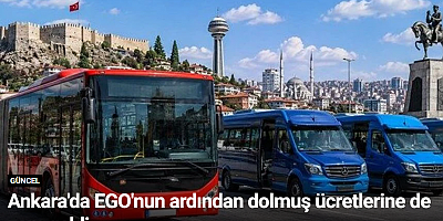 Ankara'da EGO'nun ardından dolmuş ücretlerine de zam geldi
