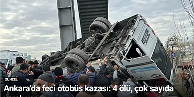 Ankara’da feci otobüs kazası: 4 ölü, çok sayıda yaralı var
