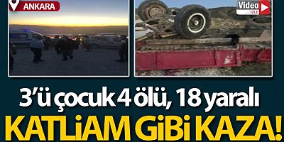 Ankara'da katliam gibi kaza: 3'ü çocuk 4 ölü, 18 yaralı