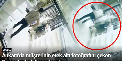Ankara'da müşterinin etek altı fotoğrafını çeken Eczacı 'n'olur' diye yalvardı