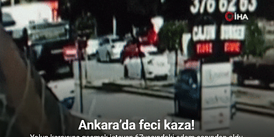 Ankara’da yolun karşısına geçen yayaya otomobil çarptı: 1 ölü
