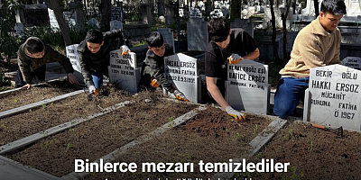 Anneannelerinin öğüdüyle başladılar, binlerce mezarı temizlediler