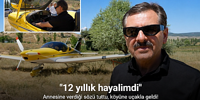 Annesine verdiği sözü tuttu, köyüne uçakla geldi