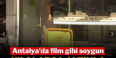 Antalya'da film gibi soygun: Kilolarca altınla sırra kadem bastılar