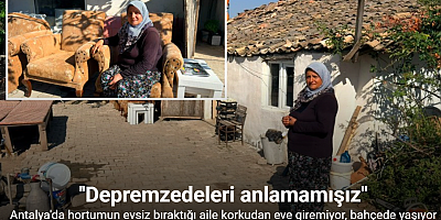 Antalya’da hortumun evsiz bıraktığı aile korkudan eve giremiyor bahçede yaşıyor