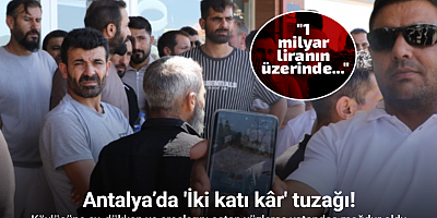 Antalya’da kar vaadiyle milyarlık dolandırıcılık iddiası