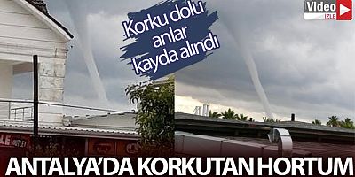 Antalya'da korkutan hortum