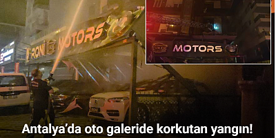 Antalya’da oto galeride yangın: 4 araç ve apartman hasar gördü