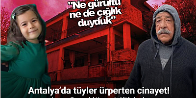 Antalya’da tüyler ürperten cinayet: Anne ve 7 yaşındaki kızı evde ölü bulundu