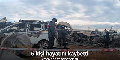 Antalya'da yangın faciası sera işçisi anne ve 5 çocuğu hayatını kaybetti