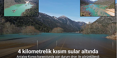 Antalya-Konya karayolunda son durum dron ile görüntülendi: 4 kilometrelik kısım sular altında