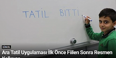 Ara Tatil Uygulaması İlk Önce Fiilen Sonra Resmen Kalkıyor