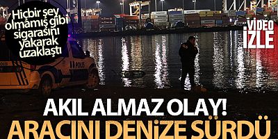 Aracını denize sürdü, hiçbir şey olmamış gibi sigarasını yakarak uzaklaştı