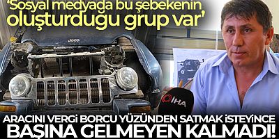 Aracını vergi borcu yüzünden satmak isteyince başına gelmeyen kalmadı