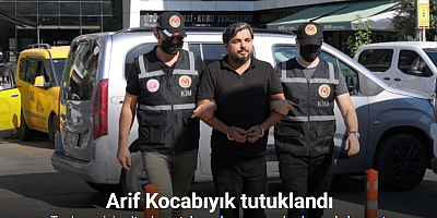 Arif Kocabıyık tutuklandı
