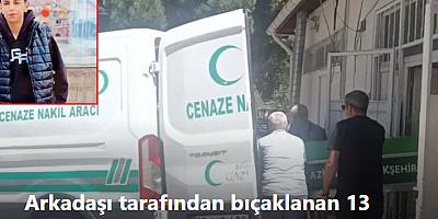 Arkadaşı tarafından bıçaklanan 13 yaşındaki Fatih öldü! Bıçaklayan 15 yaşında...
