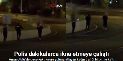 Arnavutköy’de gece vakti çevre yoluna atlayan kadın trafiği birbirine kattı