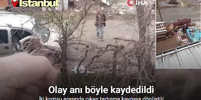 Arnavutköy’de komşuların kavgası kamerada