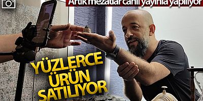 Artık mezatlar canlı yayınla yapılıyor
