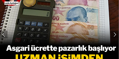 Asgari ücrette pazarlık başlıyor: Uzman isimden korkutan beklenti