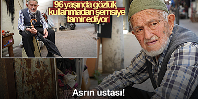 Asrın ustası: 96 yaşında gözlük kullanmadan şemsiye tamir ediyor