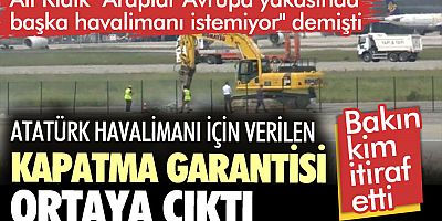 Atatürk Havalimanı için verilen kapatma garantisi ortaya çıktı