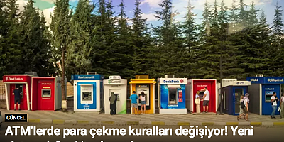 ATM’lerde para çekme kuralları değişiyor! Yeni sistem 1 Ocak'ta devrede