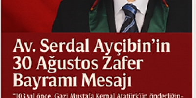 Av Serdal Aycibin 30 Ağustos Zafer Bayramı Mesajı