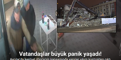 Avcılar’da kentsel dönüşüm kapsamında yapılan yıkım kontrolden çıktı, o anlar kamerada