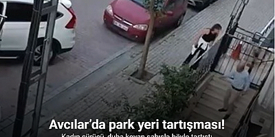 Avcılar’da park yeri tartışması kamerada
