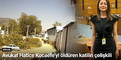 Avukat Hatice Kocaefe’yi öldüren katilin çelişkili ifadesi ortaya çıktı!
