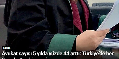 Avukat sayısı 5 yılda yüzde 44 arttı: Türkiye’de her 3 avukattan biri yeni