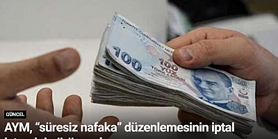 AYM, “süresiz nafaka” düzenlemesinin iptal istemini görüşecek