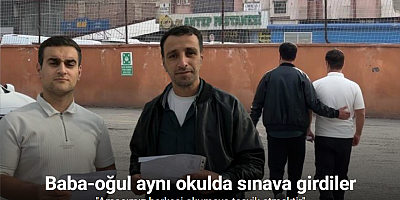 Baba-oğul aynı okulda sınava girdiler: 