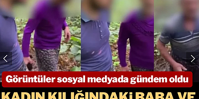 Baba ve oğlu fındık bahçesinde kadın kılığında yakalandı, görüntüler viral oldu
