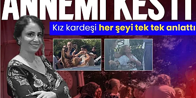 ‘Babam tuttu, dedem de annemi kesti' Ankara'daki vahşette kan donduran iddia! Kız kardeş konuştu