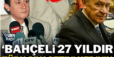 Bahçeli 27 yıldır Türk siyasetini kedinin fareyle oynadığı gibi yönetiyor'