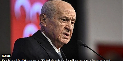 Bahçeli: “Avrupa Türkiye’ye istikamet çizemez”