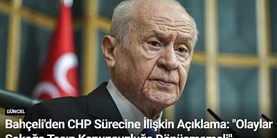 Bahçeli'den CHP Sürecine İlişkin Açıklama: 