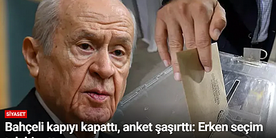 Bahçeli kapıyı kapattı, anket şaşırttı: Erken seçim talebi arttı