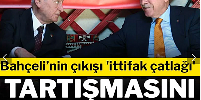 Bahçeli’nin çıkışı 'ittifak çatlağı' tartışmasını alevlendirdi