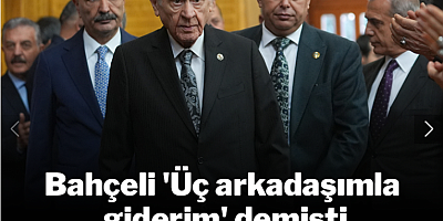 Bahçeli 'Üç arkadaşımla giderim' demişti: İlk aday AKP'den çıktı