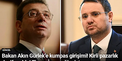 Bakan Akın Gürlek’e kumpas girişimi! Kirli pazarlık deşifre oldu! Ekrem İmamoğlu detayı