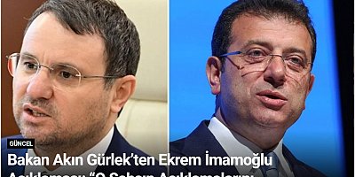 Bakan Akın Gürlek’ten Ekrem İmamoğlu Açıklaması: “O Şahsın Açıklamalarını Önemsemiyorum”