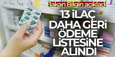 Bakan Bilgin 13 ilacın daha geri ödeme listesine alındığını duyurdu
