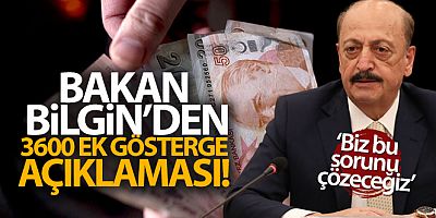 Bakan Bilgin'den 3600 ek gösterge açıklaması!