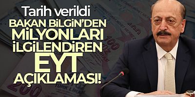Bakan Bilgin'den EYT açıklaması!
