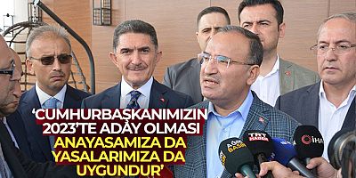Bakan Bozdağ: 'Cumhurbaşkanımızın adaylığı konusunda herhangi bir anayasal ve yasal sorun yoktur'