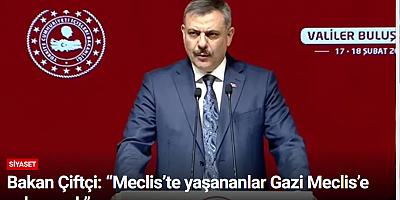 Bakan Çiftçi: “Meclis’te yaşananlar Gazi Meclis’e yakışmadı”